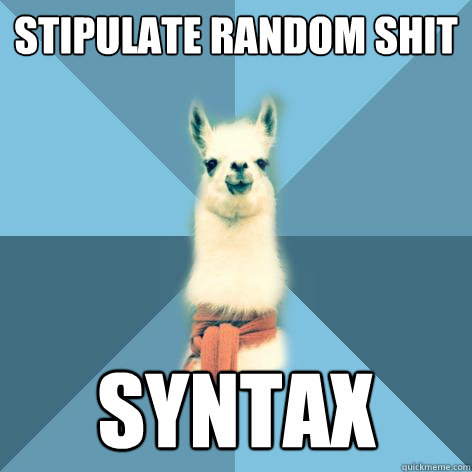 stipulate random shit syntax - stipulate random shit syntax  Linguist Llama