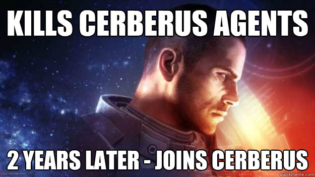 Kills cerberus agents 2 years later - joins cerberus   Commander Shepard