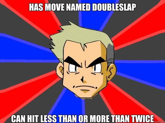 Has move named DoubleSlap Can hit less than or more than twice  Pokemon Logic