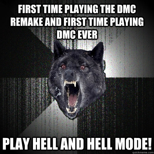 First time playing the DmC remake and first time playing DMC EVER Play hell and hell mode!  Insanity Wolf