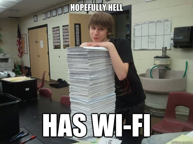 Hopefully hell has wi-fi  