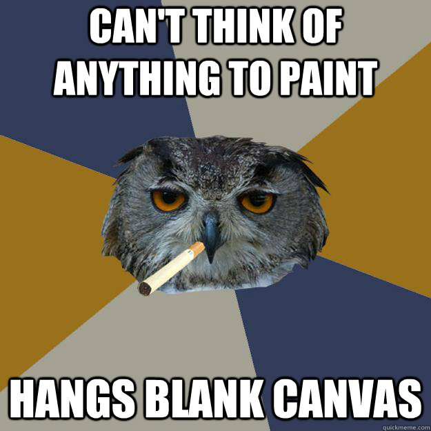 can't think of anything to paint hangs blank canvas - can't think of anything to paint hangs blank canvas  Art Student Owl