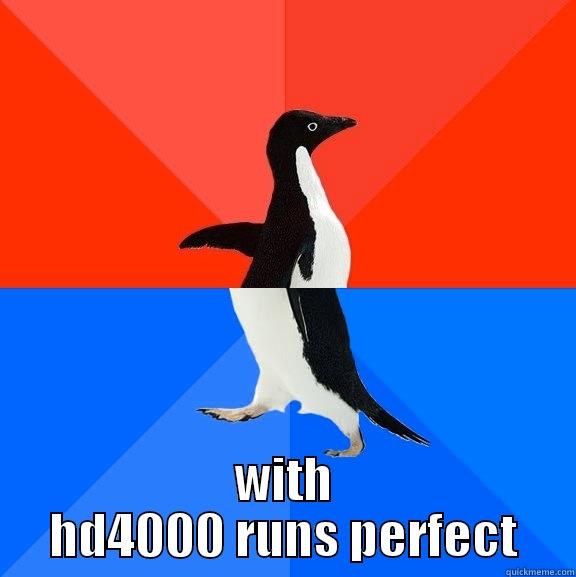  WITH HD4000 RUNS PERFECT Socially Awesome Awkward Penguin