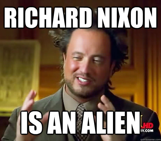 Richard nixon  IS AN ALIEN - Richard nixon  IS AN ALIEN  Ancient Aliens