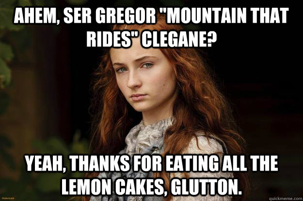 Ahem, Ser Gregor 