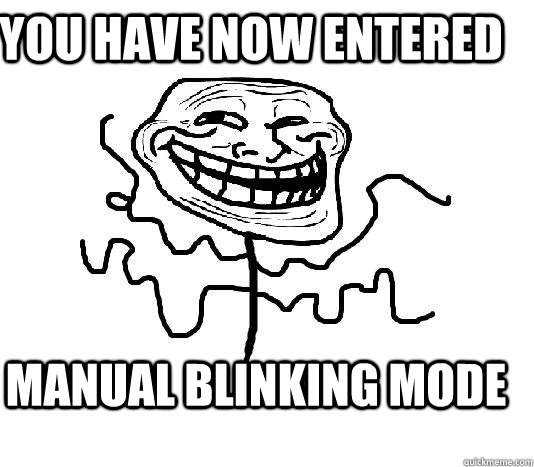 You Have Now Entered Manual Blinking Mode - You Have Now Entered Manual Blinking Mode  SLENDER MAN TROLL