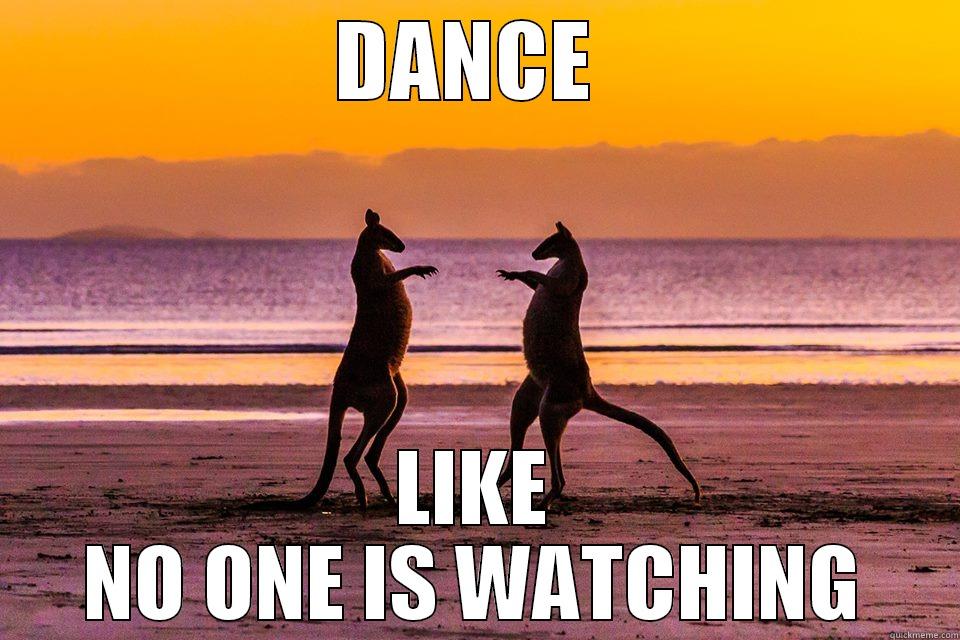 DANCE LIKE  NO ONE IS WATCHING Misc