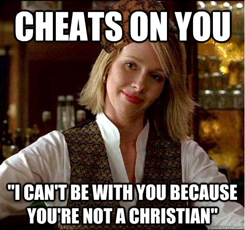 Cheats on you 