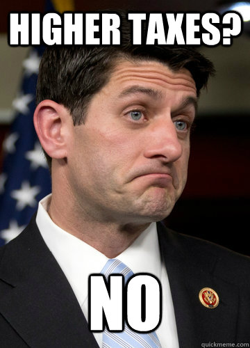 Higher Taxes? NO - Higher Taxes? NO  grumpy-ryan-says-no