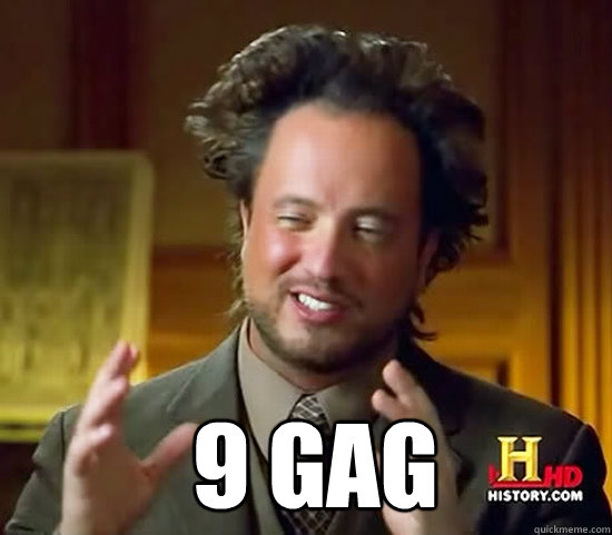   9 GAG  Ancient Aliens