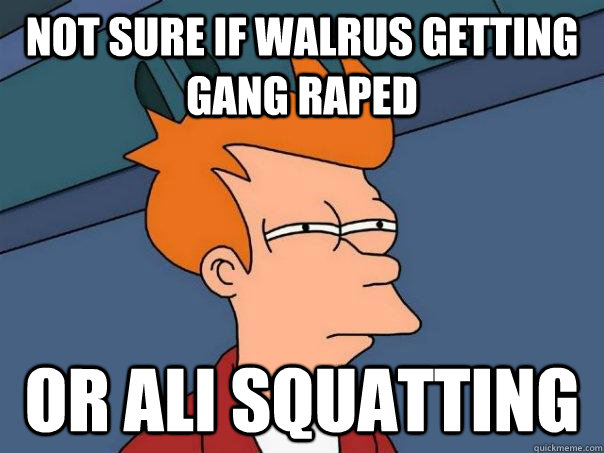 Not sure if walrus getting gang raped or ali squatting  Futurama Fry