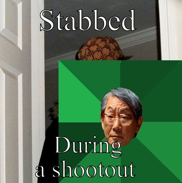 STABBED DURING A SHOOTOUT  Scumbag Steve