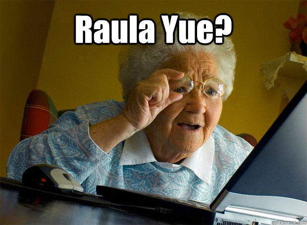 Raula Yue?    - Raula Yue?     Grandma finds the Internet