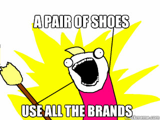 A pair of Shoes Use all the brands  All The Things