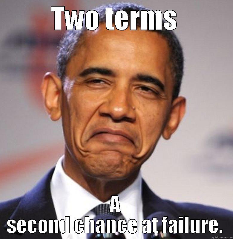 TWO TERMS A SECOND CHANCE AT FAILURE. Misc