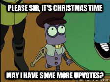 Please sir, it's Christmas time  may I have some more upvotes?  