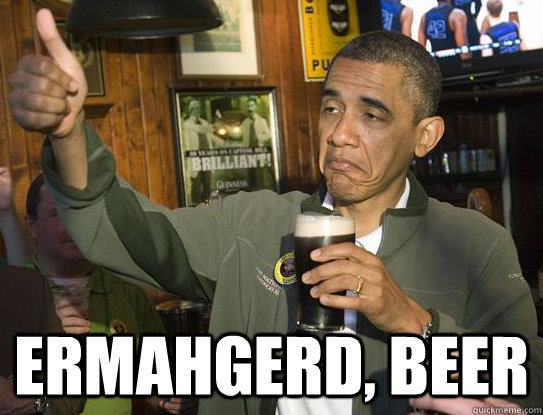  Ermahgerd, beer  Upvoting Obama