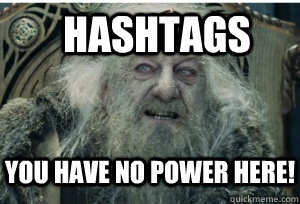 you have no power here!  Hashtags - you have no power here!  Hashtags  King Theoden