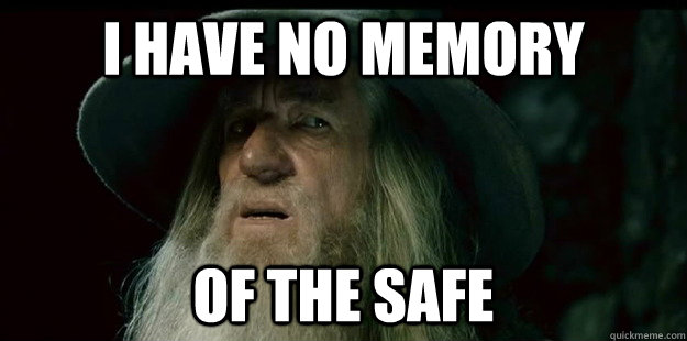 i have no memory of the safe  I have no memory Gandalf