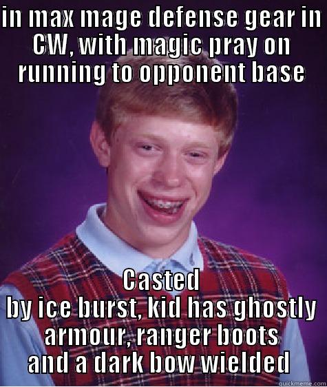TROLOLOL ANCIENTS - IN MAX MAGE DEFENSE GEAR IN CW, WITH MAGIC PRAY ON RUNNING TO OPPONENT BASE CASTED BY ICE BURST, KID HAS GHOSTLY ARMOUR, RANGER BOOTS AND A DARK BOW WIELDED  Bad Luck Brian