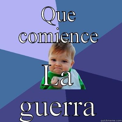 QUE COMIENCE LA GUERRA Success Kid