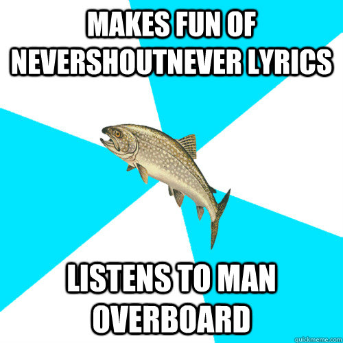 Makes Fun of Nevershoutnever lyrics Listens to Man Overboard - Makes Fun of Nevershoutnever lyrics Listens to Man Overboard  Pop Punk Trout