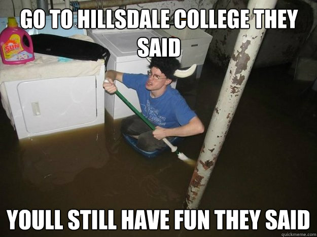 Go to hillsdale college they said youll still have fun they said - Go to hillsdale college they said youll still have fun they said  Do the laundry they said