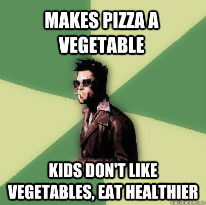 Makes pizza a vegetable Kids don't like vegetables, eat healthier  