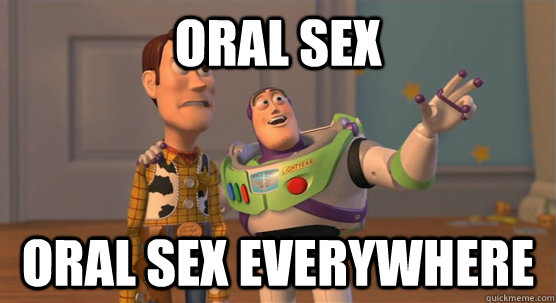 oral sex oral sex everywhere  Toy Story Everywhere