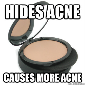 Hides Acne Causes more acne - Hides Acne Causes more acne  Scumbag Foundation