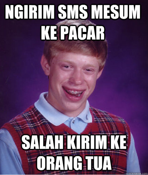 Ngirim sms mesum ke pacar salah kirim ke Orang Tua  Bad Luck Brian