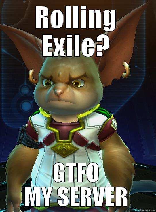 Grumpy Chua - ROLLING EXILE? GTFO MY SERVER Misc