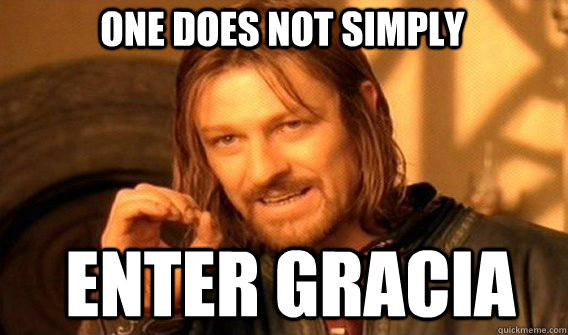 One does not simply Enter Gracia - One does not simply Enter Gracia  Boromirmod