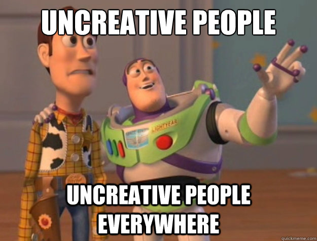 uncreative people uncreative people everywhere  Toy Story