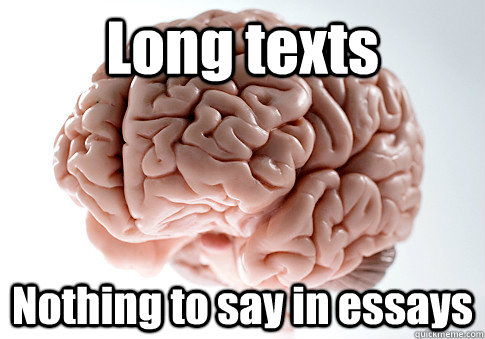 Long texts Nothing to say in essays  Scumbag Brain