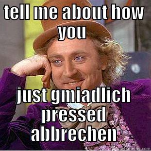 agi iphone hirn - TELL ME ABOUT HOW YOU  JUST GMIADLICH PRESSED ABBRECHEN Condescending Wonka