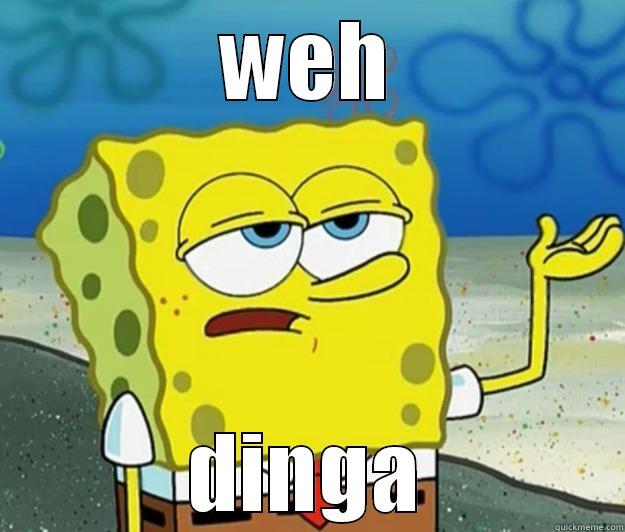 weh dinga - WEH DINGA Tough Spongebob