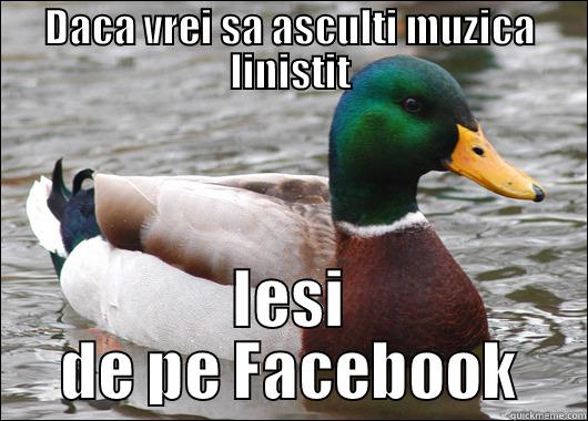 DACA VREI SA ASCULTI MUZICA LINISTIT IESI DE PE FACEBOOK Actual Advice Mallard