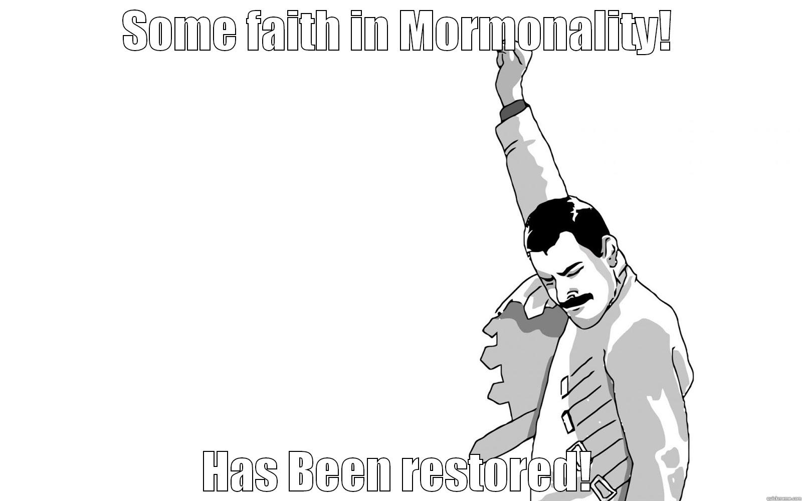 SOME FAITH IN MORMONALITY! HAS BEEN RESTORED! Misc