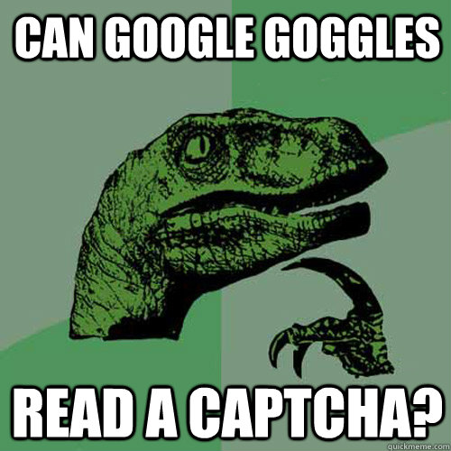 Can Google Goggles read a captcha? - Can Google Goggles read a captcha?  Philosoraptor