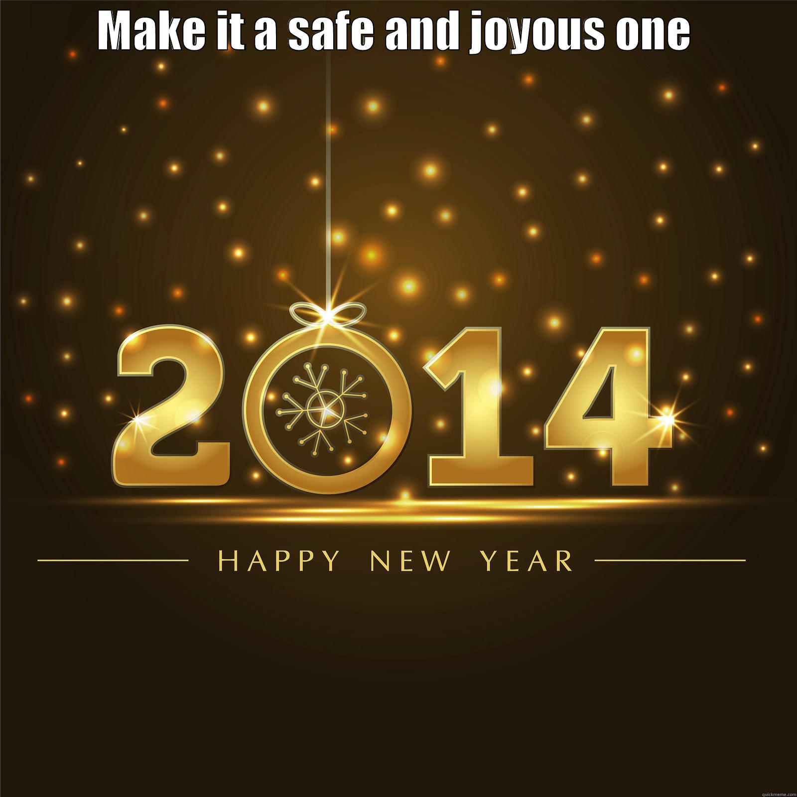 MAKE IT A SAFE AND JOYOUS ONE  Misc