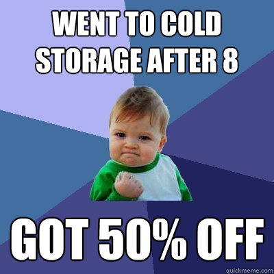 went to cold storage after 8 got 50% off  Success Kid