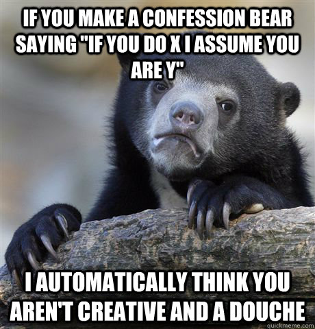 If you make a confession bear saying 