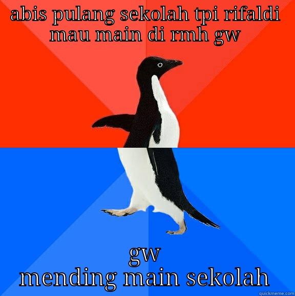 ABIS PULANG SEKOLAH TPI RIFALDI MAU MAIN DI RMH GW GW MENDING MAIN SEKOLAH Socially Awesome Awkward Penguin