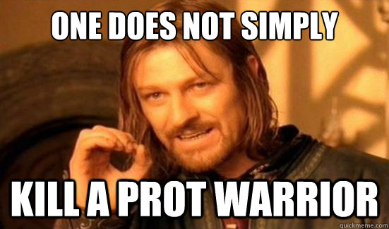 One Does Not Simply kill a prot warrior - One Does Not Simply kill a prot warrior  Boromir