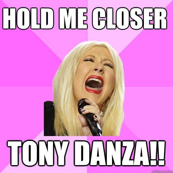 hold me closer Tony Danza!!  Wrong Lyrics Christina