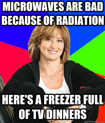 microwaves are bad because of radiation here's a freezer full of TV dinners - microwaves are bad because of radiation here's a freezer full of TV dinners  Sheltering Suburban Mom