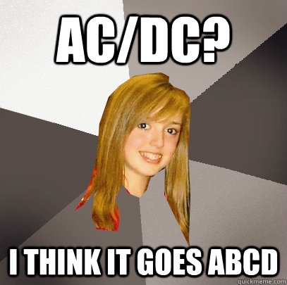 AC/DC? I think it goes abcd  Musically Oblivious 8th Grader