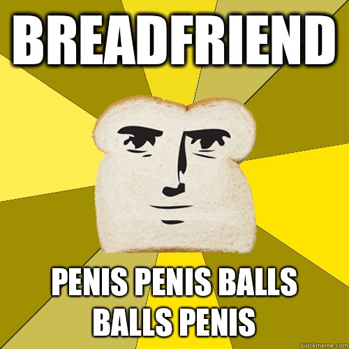 Breadfriend Penis penis balls balls penis  Breadfriend