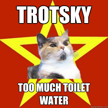 trotsky too much toilet water  Lenin Cat